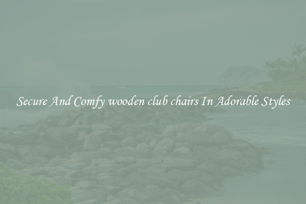 Secure And Comfy wooden club chairs In Adorable Styles