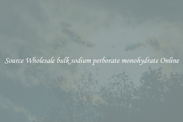 Source Wholesale bulk sodium perborate monohydrate Online