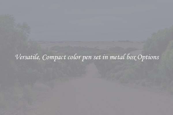 Versatile, Compact color pen set in metal box Options