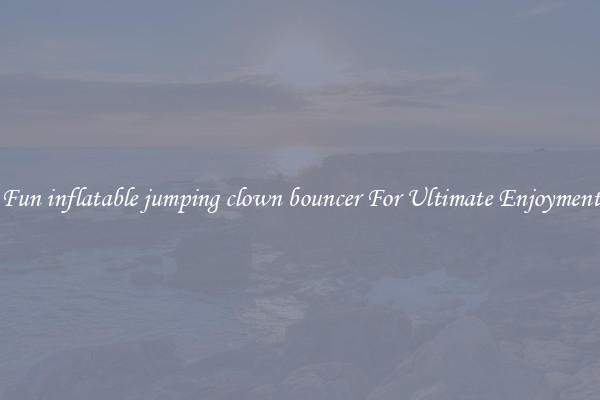 Fun inflatable jumping clown bouncer For Ultimate Enjoyment