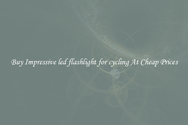 Buy Impressive led flashlight for cycling At Cheap Prices