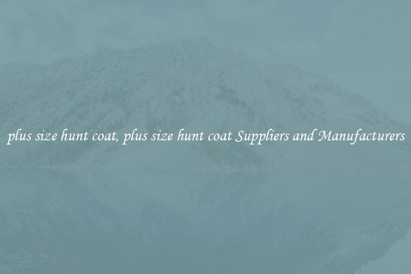plus size hunt coat, plus size hunt coat Suppliers and Manufacturers