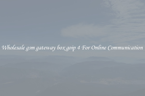 Wholesale gsm gateway box goip 4 For Online Communication 