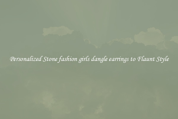Personalized Stone fashion girls dangle earrings to Flaunt Style