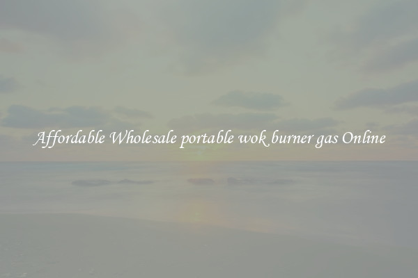 Affordable Wholesale portable wok burner gas Online