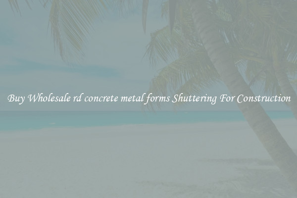 Buy Wholesale rd concrete metal forms Shuttering For Construction