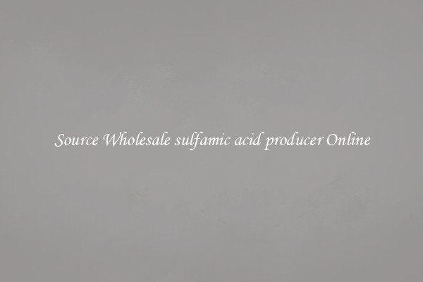 Source Wholesale sulfamic acid producer Online