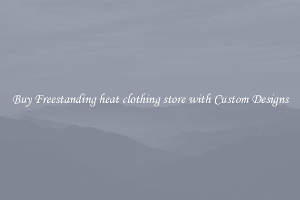 Buy Freestanding heat clothing store with Custom Designs