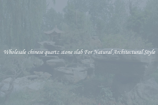 Wholesale chinese quartz stone slab For Natural Architectural Style