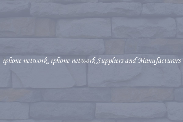 iphone network, iphone network Suppliers and Manufacturers