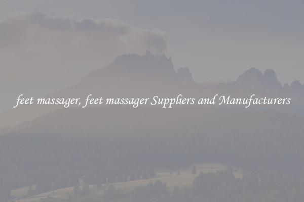 feet massager, feet massager Suppliers and Manufacturers