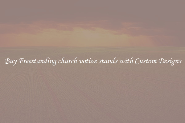 Buy Freestanding church votive stands with Custom Designs