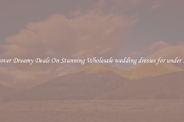 Discover Dreamy Deals On Stunning Wholesale wedding dresses for under $100