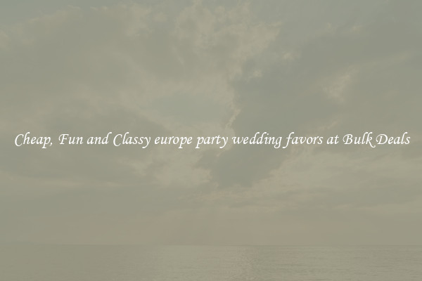 Cheap, Fun and Classy europe party wedding favors at Bulk Deals