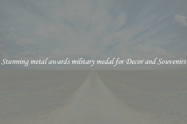 Stunning metal awards military medal for Decor and Souvenirs