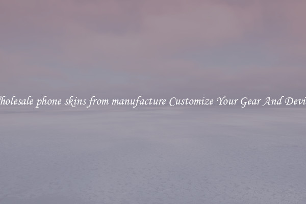 Wholesale phone skins from manufacture Customize Your Gear And Devices