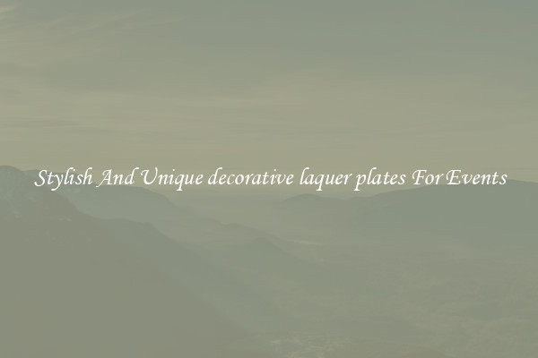 Stylish And Unique decorative laquer plates For Events