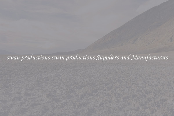 swan productions swan productions Suppliers and Manufacturers