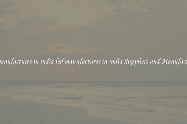 led manufactures in india led manufactures in india Suppliers and Manufacturers