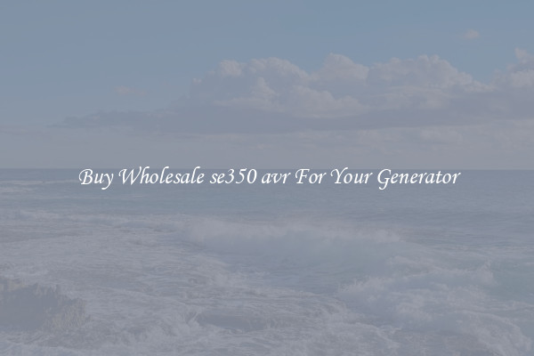 Buy Wholesale se350 avr For Your Generator