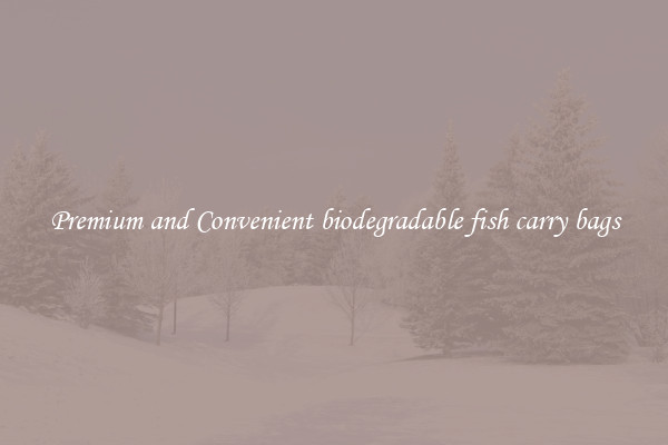Premium and Convenient biodegradable fish carry bags