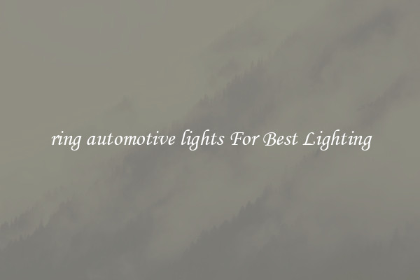 ring automotive lights For Best Lighting