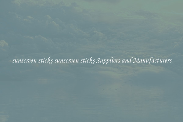 sunscreen sticks sunscreen sticks Suppliers and Manufacturers