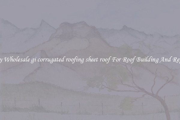 Buy Wholesale gi corrugated roofing sheet roof For Roof Building And Repair
