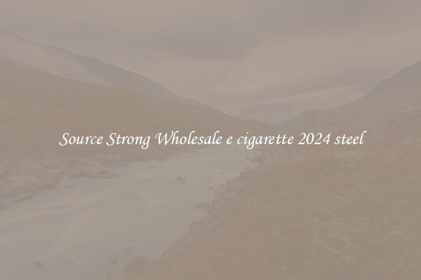 Source Strong Wholesale e cigarette 2024 steel