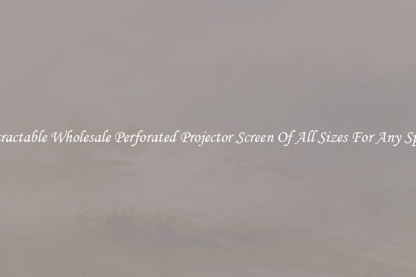Retractable Wholesale Perforated Projector Screen Of All Sizes For Any Space