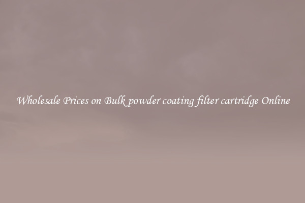 Wholesale Prices on Bulk powder coating filter cartridge Online