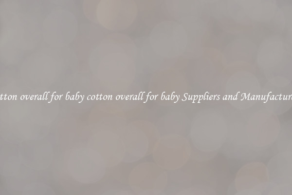 cotton overall for baby cotton overall for baby Suppliers and Manufacturers