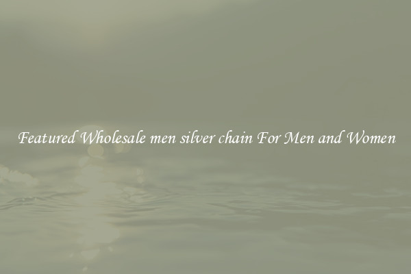 Featured Wholesale men silver chain For Men and Women