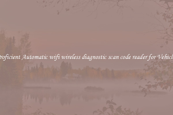 Proficient Automatic wifi wireless diagnostic scan code reader for Vehicles
