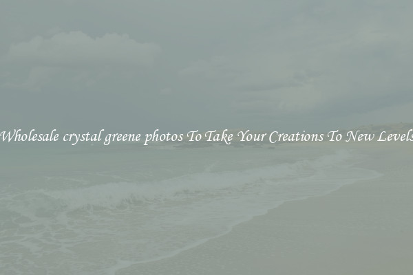 Wholesale crystal greene photos To Take Your Creations To New Levels