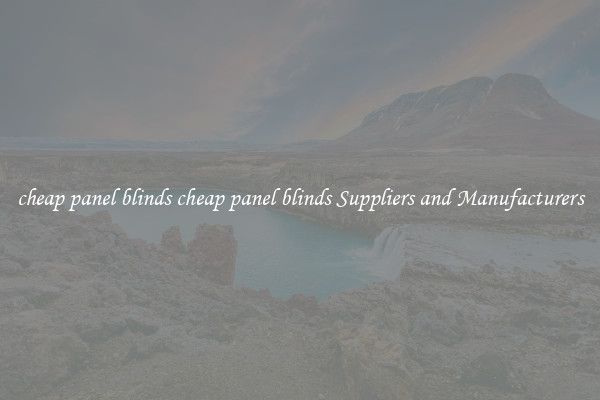 cheap panel blinds cheap panel blinds Suppliers and Manufacturers