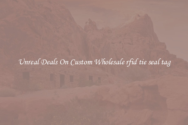 Unreal Deals On Custom Wholesale rfid tie seal tag