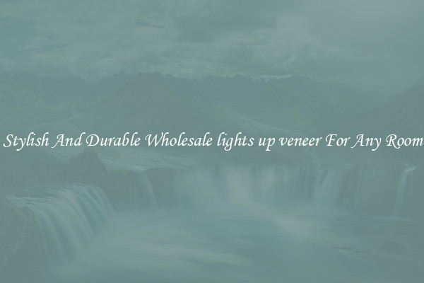 Stylish And Durable Wholesale lights up veneer For Any Room