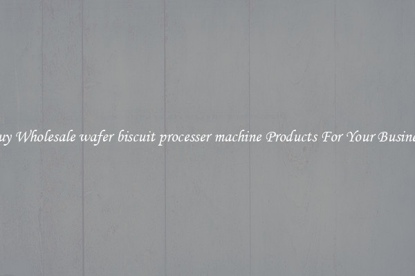 Buy Wholesale wafer biscuit processer machine Products For Your Business