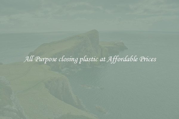 All Purpose closing plastic at Affordable Prices