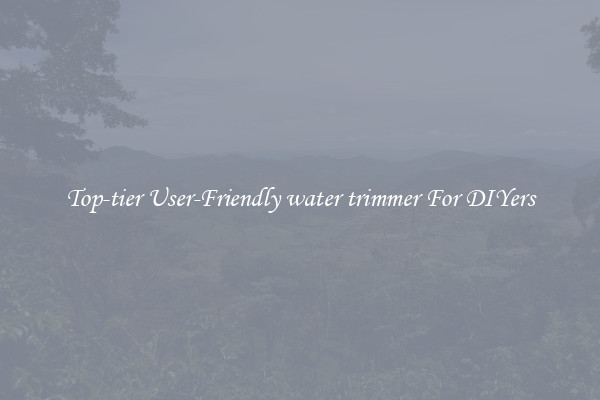 Top-tier User-Friendly water trimmer For DIYers